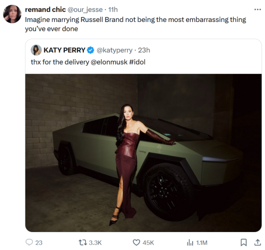a picture of katy perry posing with long raven hair and a red leather bodice and skirt beside a tesla stainless steel monstrosity and above it a tweet:

remand chic @our_jesse Imagine marrying Russell Brand not being the most embarrassing thing you’ve ever done 