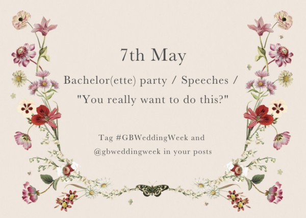 7th May

Bachelor or bachelorette party / Speeches / "You really want to do this?"

Tag #GBWeddingWeek in your posts