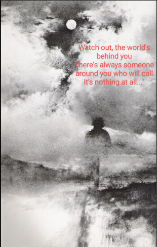 Illustration by Stephen Gammell of a shadowy figure in a field with the text
"Watch out, the world's behind you
There's always someone around you who will call
It's nothing at all..."