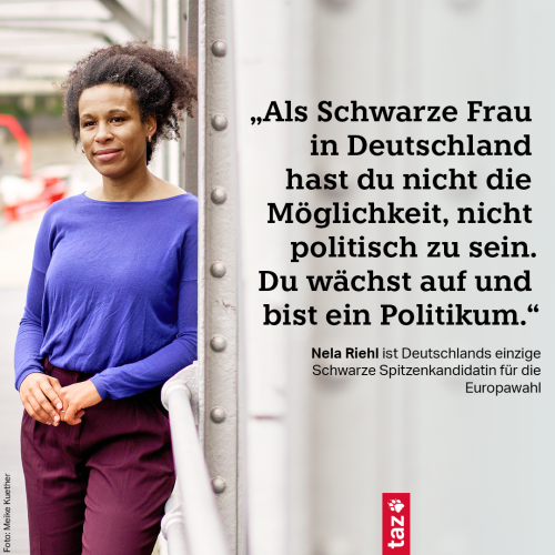 „Als Schwarze Frau in Deutschland hast du nicht die Möglichkeit, nicht politisch zu sein. Du wächst auf und bist ein Politikum.“ Nela Riehl ist Deutschlands einzige Schwarze Spitzenkandidatin für die Europawahl. 