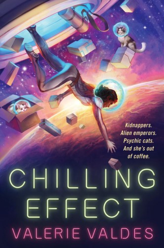 Cover for the book “Chilling Effect” by Valerie Valdes. A colorful drawing of a woman in a space suit floating out of a space hatch into space above a planet with a sun at the horizon line. She is floating down and to the right of the cover. Debris from the space ship floats out with her, boxes, a cylindrical carrier, and hard drives. In one of the boxes is a cat with a space helmet on, peeking at the viewer. Another cat with a helmet sits on a box of files, also looking at the viewer. There is text to the right and below the figure of the woman. The text says, “Kidnappers. Alien emperors. Psychic cats. And she’s out of coffee.” In larger letters filling the lower space of the cover is the title, “Chilling Effect.” Below that in slightly smaller text is the author’s name, “Valerie Valdes.”