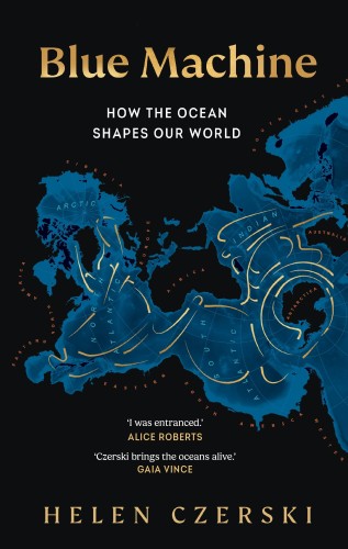 Cover of Helen Czerski's Blue Machine, which shows the ocean in the Spilhaus projection, where the land is cut so the ocean is shown as one big water body.