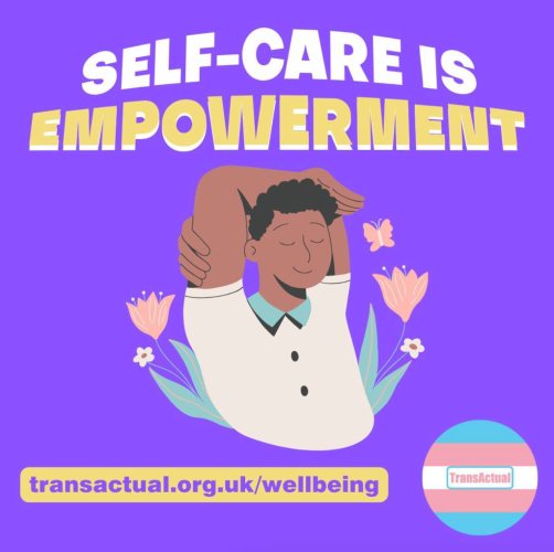 (Accessibility: Self-care is empowerment. transactual.org.uk/wellbeing Illustration of a relaxed looking person)