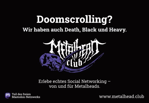 "Doomscrolling? Wir haben auch Death, Black und Heavy. Erlebe echtes Social Networking von und für Metalheads."

Translation: "Doomscrolling? We also have Death, Black and Heavy. Experience real social networking - by and for metalheads."