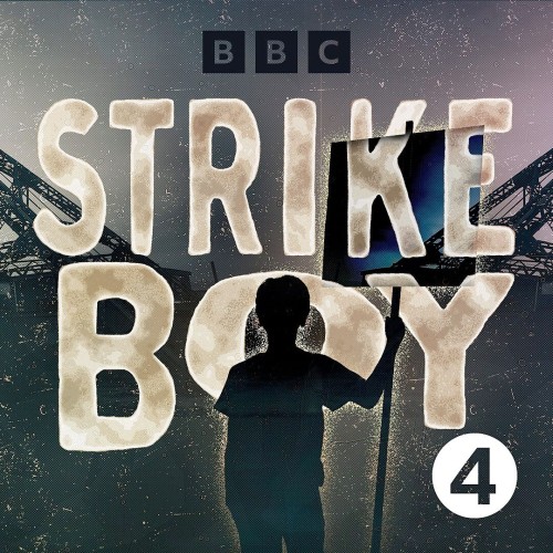Graphic promoting BBC Radio 4 series Strike Boy. A boy in silhouette against slag heaps and cranes holds a placard. The words 'Strike Boy' in a bold, hand-drawn style fill almost the whole frame