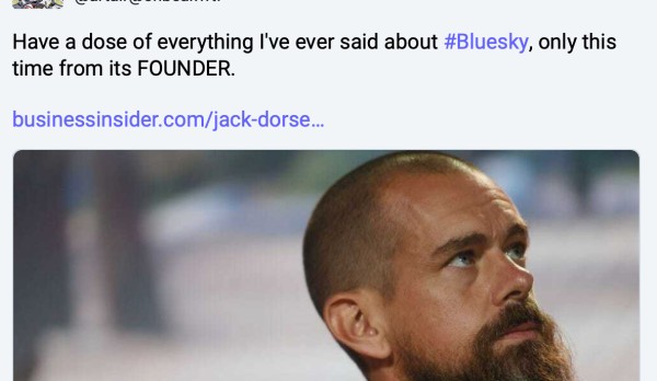 "Have a dose of everything I've ever said about #Bluesky, only this time from its FOUNDER"
(link to story Jack Dorsey explains why he left Bluesky)