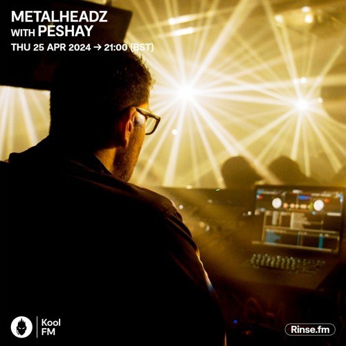 DJ in club
caption: "METALHEADZ WITH PESHAY

THU 25 APR 2024 21:00 (BST)

Kool

FM

Rinse.fm"