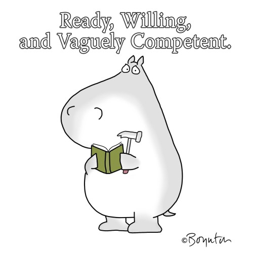Cartoon of a moomin halding a book and a hammer with the slogan, Ready, Willing and vaguely Competent.