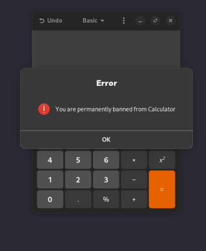 a screenshot of the GNOME calculator. there is an error dialog over it saying "You are permanently banned from Calculator"