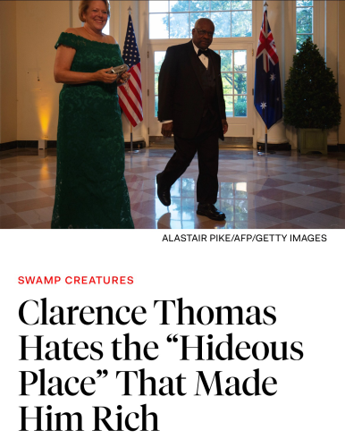 The New Republic headline: “Clarence Thomas Hates the “Hideous Place” That Made Him Rich”