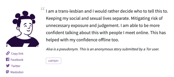 A picture of the quote from Alva: "I am a trans-lesbian and I would rather decide who to tell this to. Keeping my social and sexual lives separate. Mitigating risk of unnecessary exposure and judgement. I am able to be more confident talking about this with people I meet online. This has helped with my confidence offline too."