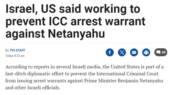 Headline from Times of Israel

Israel, US said working to prevent ICC arrest warrant against Netanyahu

According to reports in several Israeli media, the United States is part of a last-ditch diplomatic effort to prevent the Inernational Criminal Court from issuing arrest warrants against Prime Minister Benjamin Netanyahu and other Israeli officials.