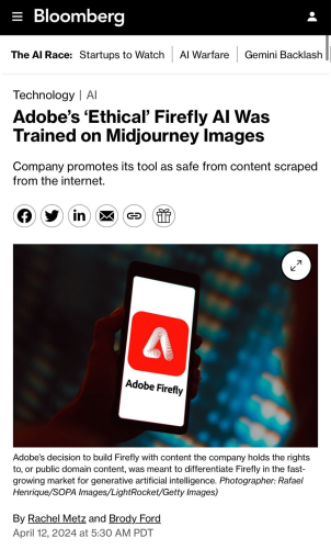 From Boomberg news: Adobe's 'Ethical' Firefly Al Was Trained on Midjourney Images Company promotes its tool as safe from content scraped from the internet. in L