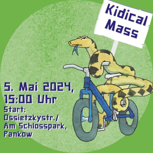 Cartoon-Zeichnung: Eine Schlange fährt auf einem Kinderrad. Sie hält ein Schild! "Kidical Mass". Dazu der Text: " 5. Mai 2024, 15:00 Uhr, Start: Ossietzkystr./Am Schlosspark, Pankow ".