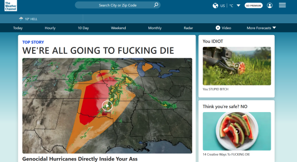 edited The Weather channel home page. Headlines have been edited to read "WE'RE ALL GOING TO FUCKING DIE" "YOU IDIOT"