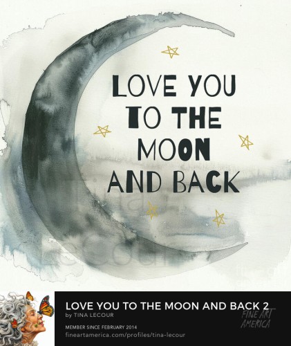 This is a mixed media watercolor of a dark grayish half moon on white background with a text that says "Love You To The Moon And Back" with five little gold stars around the text. 