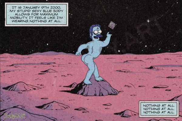 I drew Ned Flanders as Dr Manhattan in a ‘stupid sexy’ pose standing on Mars. 

It is January 9th 2000, my stupid sexy blue body allows for maximum mobility. It feels like i'm wearing nothing at all.
Nothing at all.
Nothing at all.
Nothing at all.

(Stupid Sexy Flanders first aired on Jan 9th 2000 episode Little Big Mom)
