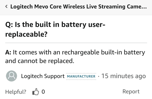 Q: Is the built in battery user- replaceable?

A: It comes with an rechargeable built-in battery and cannot be replaced.

Logitech Support