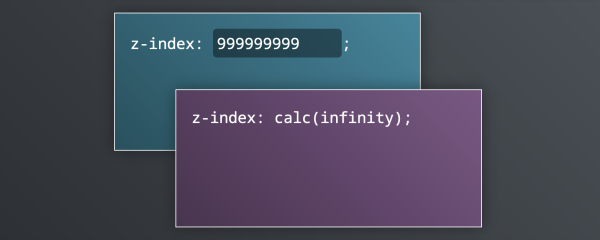 To elements: one with z-index 999999999 and one with `calc(infinity)`. The infinity one is stack on top.