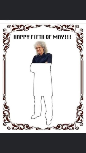 An outline of Brian May of Queen and astrophysics fame, but only 1/5 of it is filled in.

It says “Happy Fifth of May”.