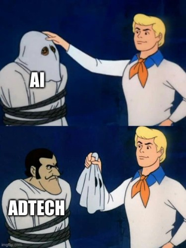 The Scooby Doo mask reveal, with the person wearing a ghost costume labelled as "AI" before getting unmasked, and labelled "ad tech" after getting unmasked.