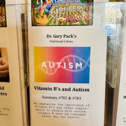 A photo of a leaflet at Rainbow Grocery in San Francisco that says Dr Gary Pack’s info on vitamin B and autism