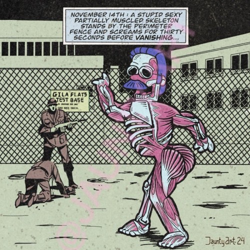 I drew a picture of Stupid Sexy Ned Flanders as Dr Manhattan from Watchmen appearing as a partially muscled skeleton outside of the Gila Flats Test Base.

“November 14th: A stupid sexy partially muscled skeleton stands by the perimeter fence and screams for thirty seconds before vanishing...”