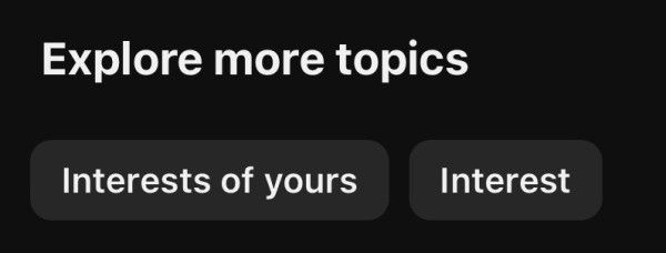Explore more topics: Interests of yours, Interest