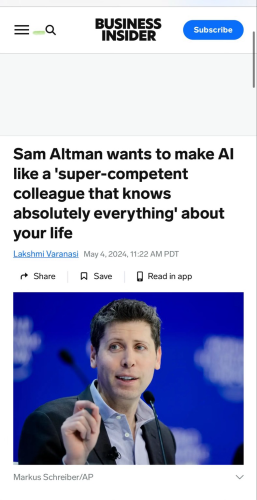 Business insider news: Sam Altman wants to make Al like a 'super-competent colleague that knows absolutely everything' about your life.