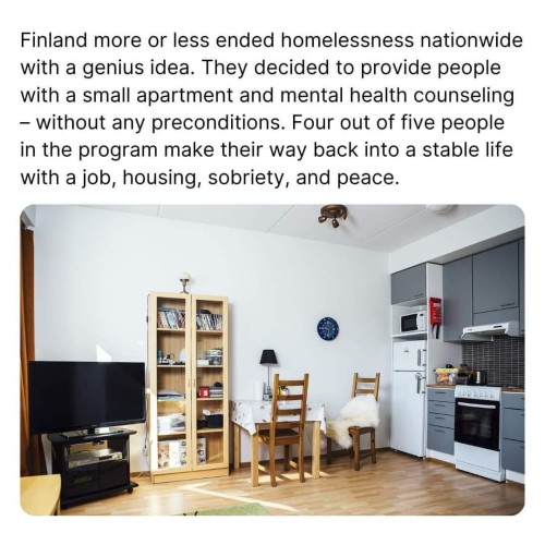 "Finland essentially ended homelessness by providing housing, mental health counseling, without preconditions. 4 out of 5 participants in the program stay off the streets.