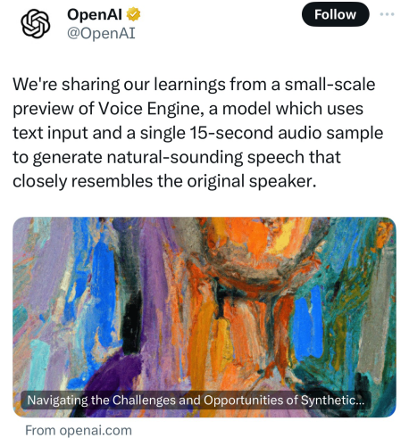 Openai tweet announcing a new voice ai: We're sharing our learnings from a small-scale preview of Voice Engine, a model which uses text input and a single 15-second audio sample to generate natural-sounding speech that closely resembles the original speaker.