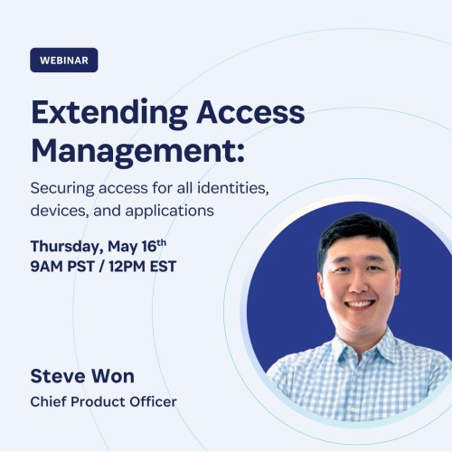 The image is a promotional graphic for a webinar titled "Extending Access Management: Securing access for all identities, devices, and applications." The event is scheduled for Thursday, May 16th at 9AM PST / 12PM EST. Featured in the image is Steve Won, who is identified as the Chief Product Officer. The design includes a large circular graphic element in shades of blue, with Steve's photo placed inside a smaller circle at the forefront. His photo shows him smiling, wearing a plaid shirt, and the background of the photo is white.