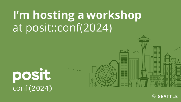 Stock graphic that says "I'm hosting a workshop at posit::conf(2024)"