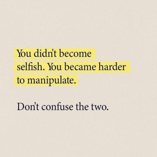 You didn't become selfish. You became harder Don't confuse the two. 