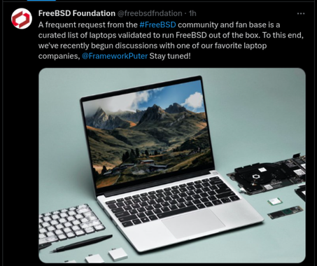 A frequent request from the #FreeBSD community and fan base is a curated list of laptops validated to run FreeBSD out of the box. To this end, we've recently begun discussions with one of our favorite laptop companies, FrameworkPuter. Stay tuned!