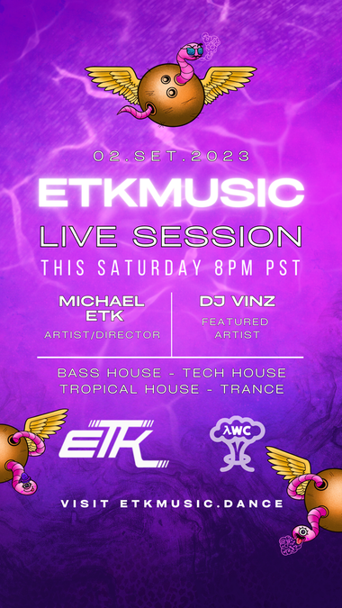 E T K MUSIC Live Session. This Saturday at 8PM PT. Michael E T K as Artist and Director, D J Vinz as Featured Artisit. Bass House, Tech House, Tropical House, Trance. ETK and AWC Presents. Visit http://ETKMusic.dance