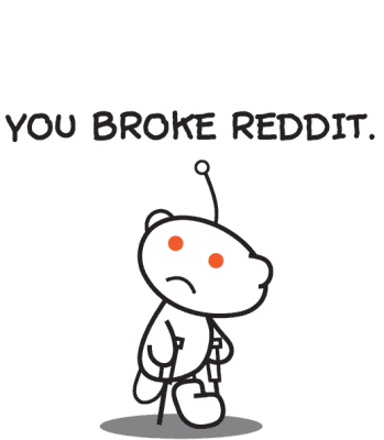you broke reddit 1