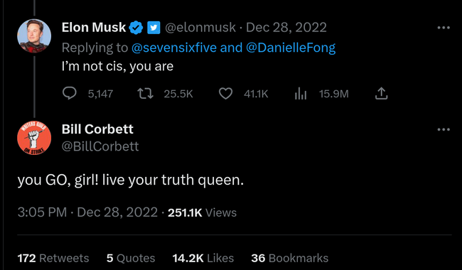 bill corbett replies to Elon "you GO, girl! live your truth queen."