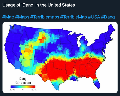 A map showing the usage of "Dang" in the United States. Usage is highest in the South, including most of Texas, Oklahoma, Arkansas, northern Louisiana, Mississippi, Tennessee, Alabama, North Carolina, South Carolina, Georgia, and northern Florida. Oh, and a little blob on the Wyoming/Montana border.