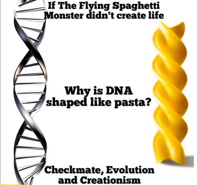 If The Flying Spaghetti Monster didn't create life, why is DNA shaped like a pasta? Checkmate, evolution and creationism