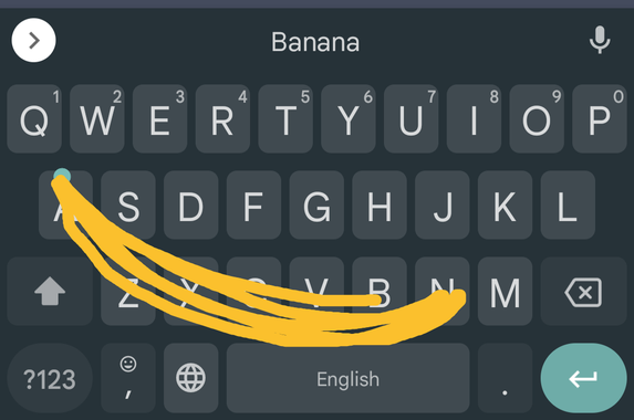 Swype keyboard spelling "banana"