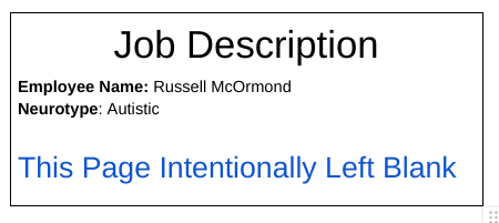 Job Description 

Employee Name: Russell McOrmond Neurotype: Autistic 

This Page Intentionally Left Blank 