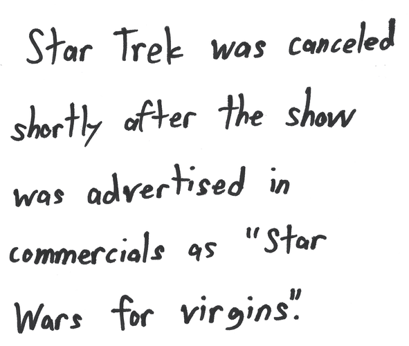 Star Trek was canceled shortly after the show was advertised as "Star Wars for virgins".