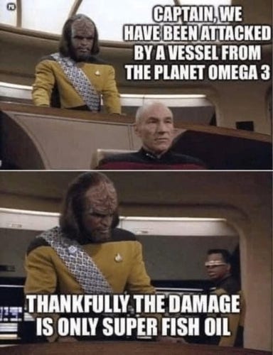A picture of the bridge of the Enterprise with Lt Worf and Cpt Picard. Worf says "Captain, we have been attached by a vessel from the planet Omega 3. Thankfully, the damage is only super fish oil."