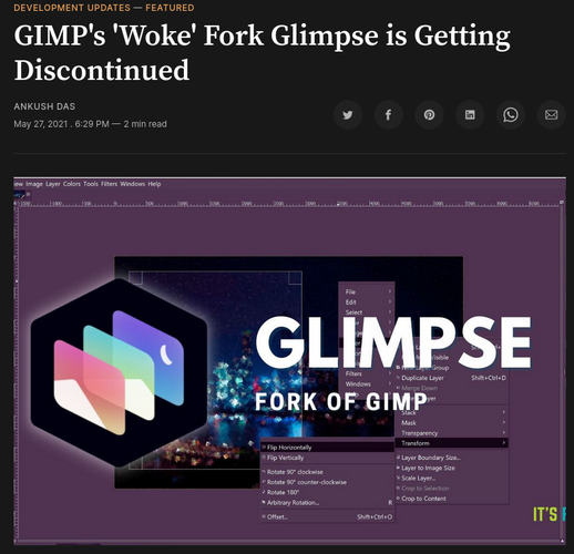 Glimpse was a fork of the GNU Image Manipulation Program - aka GIMP.

The fork was created by some goombah who was butthurt about the name, and made a pretty web page with virtually nothing else beyond what the age old standard in open source graphics app has been delivering for decades.

To save face, a lot of "Excuses" were offered, but the bottom line is that it was a bad idea for a bad reason, and Bobby Moss ended up eating his hat because no one was ever terribly interested.

This is a screenie of a web page article, entitled:

"GIMP's 'Woke' Fork Glimpse is Getting Discontinued".