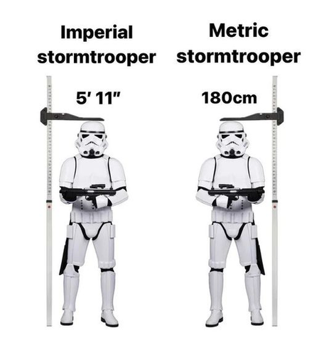 A funny meme image showing two storm troopers standing next to each other and facing us. The one on the left says “Imperial Stormtrooper” and has a measurement line right above his head and it says 5’ 11”. The one on the left says “Metric Stormtrooper” and has 180cm with a line right above his head. LOL (Note: I’m not sure who made this to give proper credit. I found it saved in my photo album from weeks ago, so I probably saw it come across my Mastodon feed somewhere? If you happen to know who made, it let me know so I can add attribution here.)