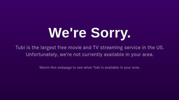 A Tubi error message telling me that Tubi is not available in my area.