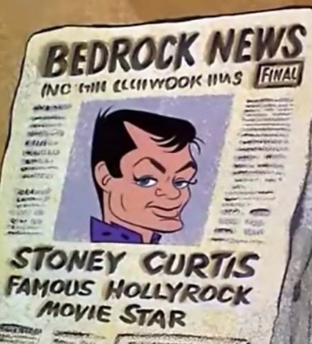 Screen capture from The Flintstones 1960s animated television show featuring a newspaper headline with a picture of Stoney Curtis, a caricature of actor Tony Curtis.

    BEDROCK NEWS

    STONEY CURTIS
FAMOUS HOLLYROCK 
       MOVIE STAR