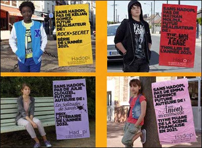 affiches d'une vielle campagne Hadopi : des ado en photo, avec à coté un texte du genre "sans Hadopi, pas de Emma Leprince future auteur de la chanson à la mode en 2021" (c'était le futur à l'époque). 