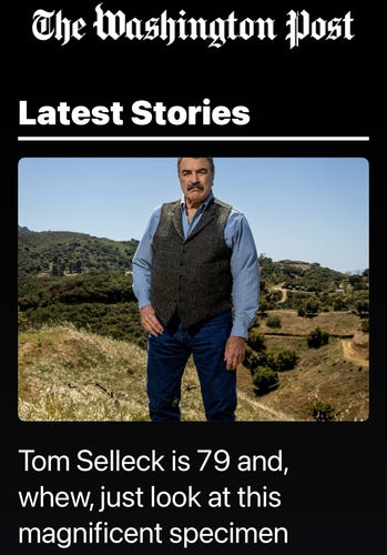 Washington Post article titled "Tom Selleck is 79 and, whew, just look at this magnificent specimen"